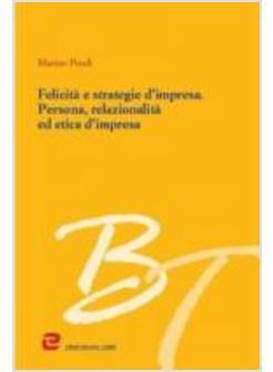FELICITA' E STRATEGIE D'IMPRESA PERSONA RELAZIONALITA' ED ETICA D'IMPRESA