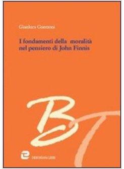 I FONDAMENTI DELLA MORALITA' NEL PENSIERO DI JOHN FINNIS
