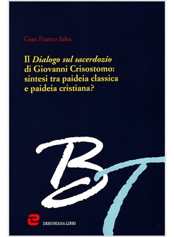 IL DIALOGO SUL SACERDOZIO DI GIOVANNI CRISOSTOMO