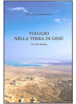 VIAGGIO NELLA TERRA DI GESU' CON TRE INEDITI 