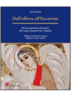 DALL'OFFERTA ALL'EUCARISTIA. PERCORSO SPIRITUALE SUL MOSAICO DEL CORPUS DOMINI