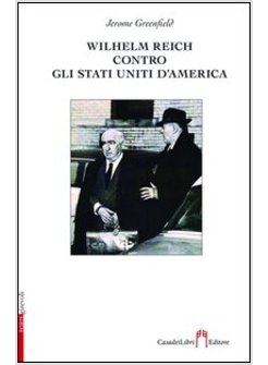 WILHELM REICH CONTRO GLI STATI UNITI D'AMERICA