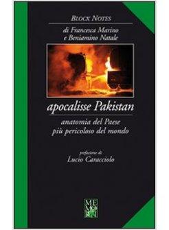 APOCALISSE PAKISTAN. ANATOMIA DEL PAESE PIU' PERICOLOSO DEL MONDO