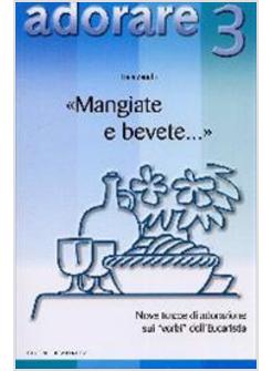 «MANGIATE E BEVETE »