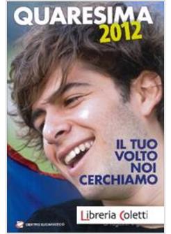 QUARESIMA 2012. IL TUO VOLTO NOI CERCHIAMO