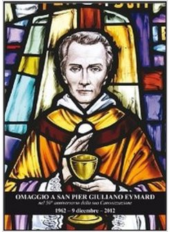 OMAGGIO A SAN PIER GIULIANO EYMARD NEL 50° ANNIVERSARIO DELLA SUA CANONIZZAZIONE