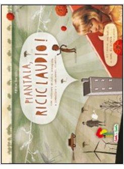 PIANTALA RICICLAUDIO! COME COLTIVARE ABITUDINI ECOLOGICHE E COMBATTERE I