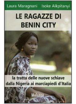 RAGAZZE DI BENIN CITY LA TRATTA DELLE NUOVE SCHIAVE DALLA NIGERIA AI MARCIPIEDI