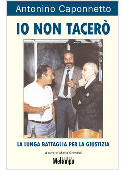 IO NON TACERO' LA LUNGA BATTAGLIA PER LA GIUSTIZIA