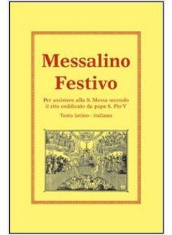 MESSALINO FESTIVO PER ASSISTERE ALLA S MESSA SECONDO IL RITO CODIFICATO DA