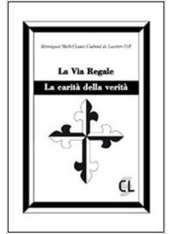 VIA REGALE LA CARITA' DELLA VERITA' (LA)