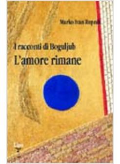 RACCONTI DI BOGULJUB L'AMORE CHE RIMANE