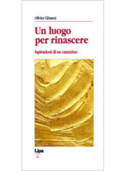 LUOGO PER RINASCERE (UN) ISPIRAZIONE DI UN CAMMINO