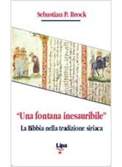 FONTANA INESAURIBILE LA BIBBIA NELLA TRADIZIONE SIRIACA (UNA)