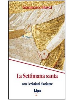 LA SETTIMANA SANTA CON I CRISTIANI D'ORIENTE