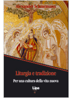 LITURGIA E TRADIZIONE. PER UNA CULTURA DELLA VITA NUOVA