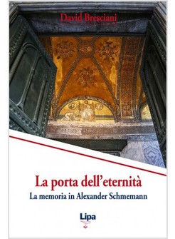 LA PORTA DELL'ETERNITA'. LA MEMORIA IN ALEXANDER SCHMEMANN 