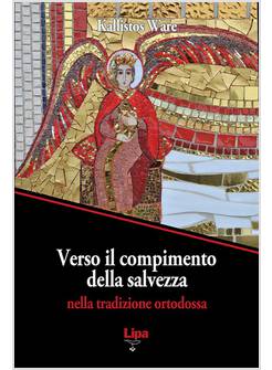VERSO IL COMPIMENTO DELLA SALVEZZA. NELLA TRADIZIONE ORTODOSSA