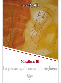 LA PERSONA, IL CUORE, LA PREGHIERA. MISCELLANEA. VOL. 3