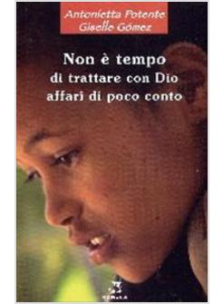 NON E' TEMPO DI TRATTARE CON DIO AFFARI DI POCO CONTO