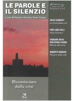 LE PAROLE E IL SILENZIO. VOL. 5: RICOMINCIARE DALLA CRISI.
