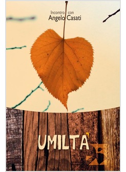 UMILTA'. INCONTRO CON ANGELO CASATI