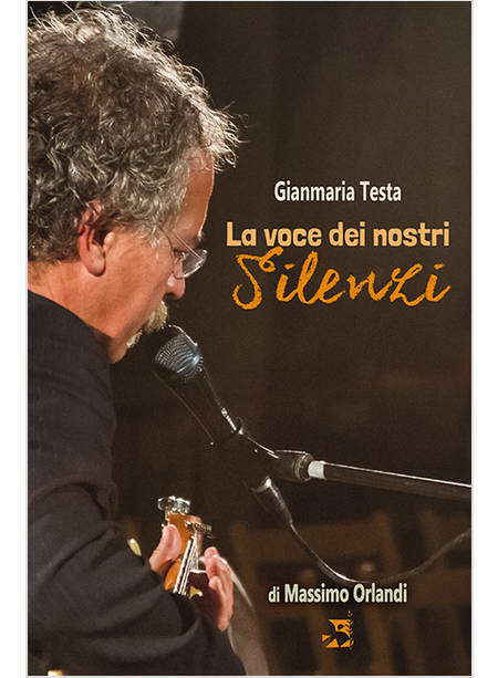 GIANMARIA TESTA. LA VOCE DEI NOSTRI SILENZI