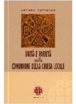 UNITA' E VARIETA' NELLA COMUNIONE DELLA CHIESA LOCALE