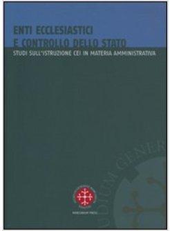 ENTI ECCLESIASTICI E CONTROLLO DELLO STATO STUDI SULL'ISTRUZIONE CEI IN MATERIA 