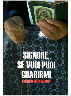 SIGNORE SE VUOI PUOI GUARIRMI