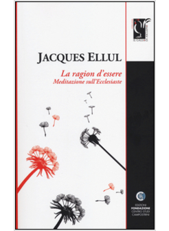 LA RAGIONE D'ESSERE. MEDITAZIONI SULL'ECCLESIASTE