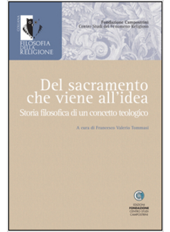 DEL SACRAMENTO CHE VIENE ALL'IDEA. STORIA FILOSOFICA DI UN CONCETTO TEOLOGICO