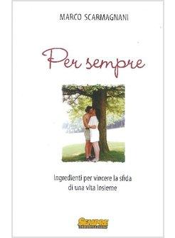 PER SEMPRE. INGREDIENTI PER VINCERE LA SFIDA DI UNA VITA INSIEME