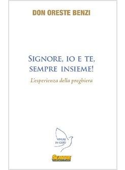 SIGNORE, IO E TE, SEMPRE INSIEME! L'ESPERIENZA DELLA PREGHIERA