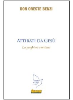 ATTIRATI DA GESU. LA PREGHIERA CONTINUA