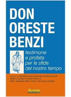 DON ORESTE BENZI  TESTIMONE E PROFETA PER SFIDE NOSTRO TEMPO