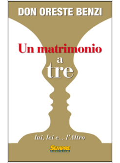 UN MATRIMONIO A TRE LUI, LEI E... L'ALTRO