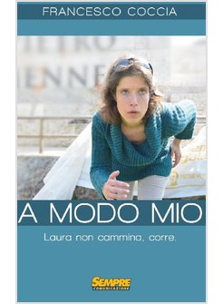 A MODO MIO. LAURA NON CAMMINA, CORRE
