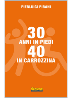 30 ANNI IN PIEDI, 40 IN CARROZZINA