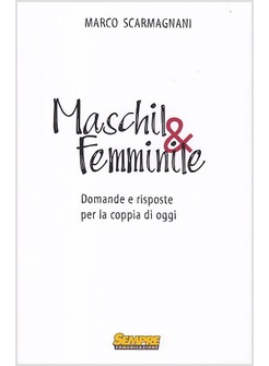 MASCHIL&FEMMINILE. DOMANDE E RISPOSTE PER LA COPPIA DI OGGI