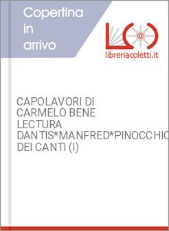 CAPOLAVORI DI CARMELO BENE LECTURA DANTIS*MANFRED*PINOCCHIO*VOCE DEI CANTI (I)