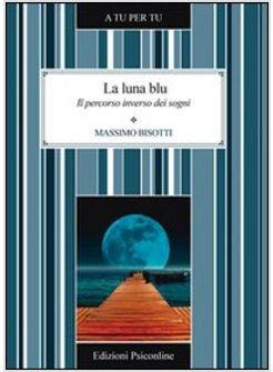 LUNA BLU. IL PERCORSO INVERSO DEI SOGNI (LA)
