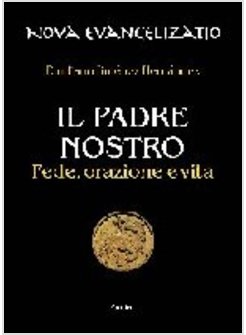 IL PADRE NOSTRO FEDE ORAZIONE E VITA