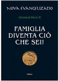 FAMIGLIA DIVENTA CIO' CHE SEI