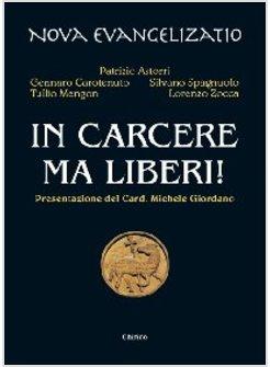 IN CARCERE MA LIBERI!