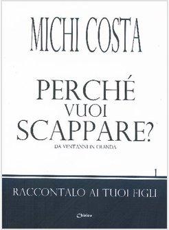 PERCHE' VUOI SCAPPARE  DA VENTANNI IN OLANDA