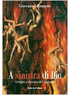 A SINISTRA DI DIO ORIGINE E DESTINO DEL LAICISMO