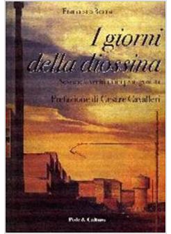 GIORNI DELLA DIOSSINA SEVESO LA VERITA' DI UN PROTAGONISTA (I)