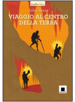 VIAGGIO AL CENTRO DELLA TERRA. CON CD AUDIO