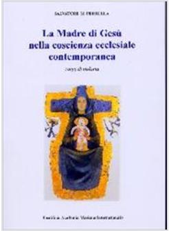 MADRE DI GESU' NELLA COSCIENZA ECCLESIALE CONTEMPORANEA
